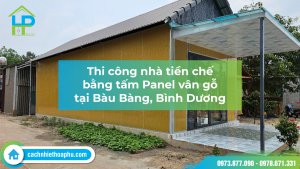 Thi công nhà tiền chế bằng tấm panel vân gỗ tại Bình Dương_Hòa Phú