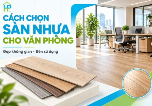 Cách Chọn Sàn Nhựa Cho Văn Phòng